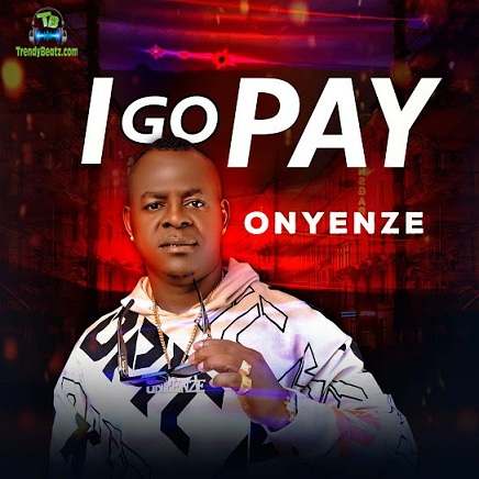 Onyenze - I Go Pay